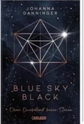 Johanna Danninger: Blue Sky Black – Ohne Dunkelheit keine Sterne