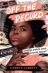 Camryn Garrett: Off the Record – Unsere Worte sind unsere Macht