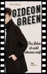 Katie Henry: Gideon Green – Das Leben ist nicht schwarz-weiß