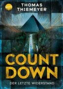 Thomas Thiemeyer: Countdown – der letzte Widerstand