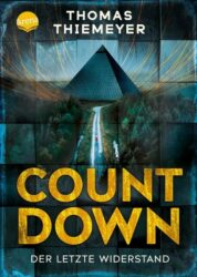 Thomas Thiemeyer: Countdown – der letzte Widerstand