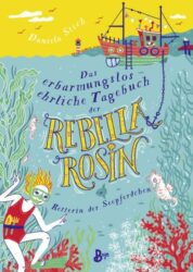 Daniela Stich: Das erbarmungslos ehrliche Tagebuch der Rebella Rosin – Retterin der Seepferdchen