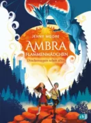 Jenny Moore: Ambra Flammenmädchen – Drachenaugen sehen alles