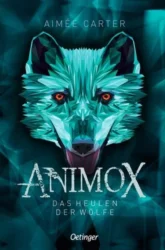 Aimée Carter: Animox – Das Heulen der Wölfe
