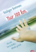 Rüdiger Bertram: Nur 300 km