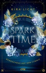 Kira Licht: A Spark of Time – Rendezvous auf der Titanic (Band 1)