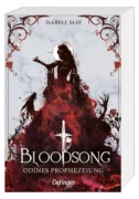 Isabell May: Bloodsong 1. Odines Prophezeiung