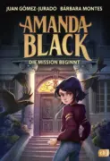 Juan Gómez-Jurado & Bárbara Montes: Amanda Black – Die Mission beginnt
