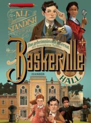 Ali Standish: Baskerville Hall – Das geheimnisvolle Internat der besonderen Talente