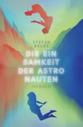 Stefan Beuse: Die Einsamkeit der Astronauten