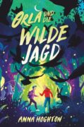 Anna Hoghton: Orla und die Wilde Jagd