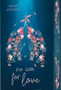 Anna Hensel: “No Cure for Love”