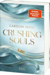 Caroline Wahl: „Crushing Souls“