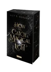 Lily S. Morgan: „How to Catch a Magical Light“