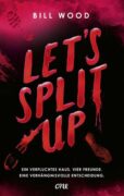 Bill Wood: Let’s Split Up – Ein verfluchtes Haus. Vier Freunde. Eine verhängnisvolle Entscheidung.